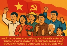 Phát huy bài học về đại đoàn kết dân tộc trong Cách mạng Tháng Tám năm 1945 đưa đất nước bước vào kỷ nguyên mới